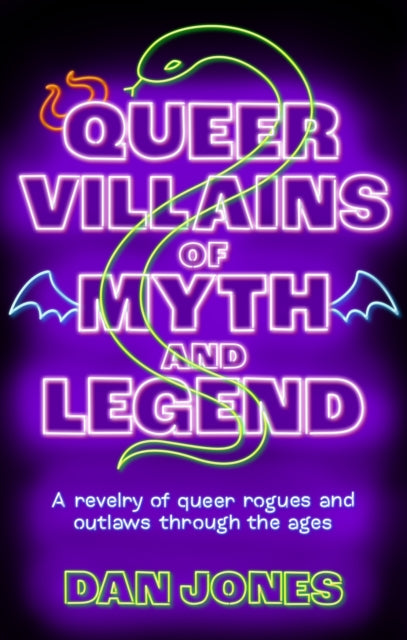 Queer Villains of Myth and Legend by Dan Jones