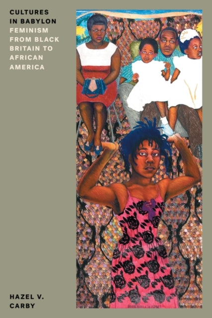 Cultures in Babylon: Feminism from Black Britain to African America by Hazel V Carby