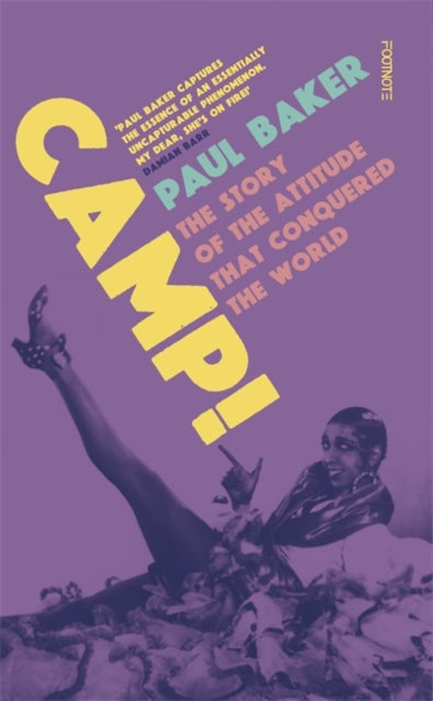 Camp! The Story of the Attitude that Conquered the World by Paul Baker