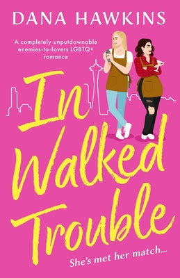 In Walked Trouble by Dana Hawkins