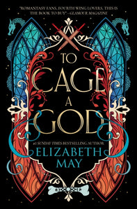 To Cage A God by Elizabeth May