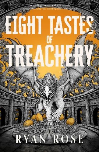 Eight Tastes Of Treachery by Ryan Rose