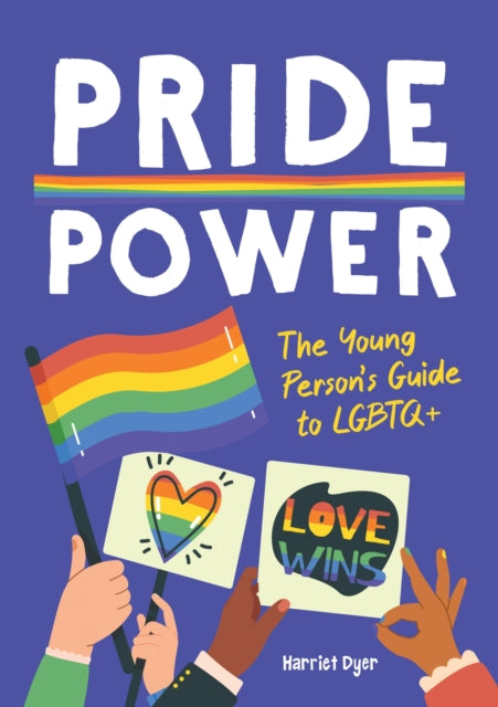 Pride Power: The Young Person's Guide to LGBTQ+ by Harriet Dyer