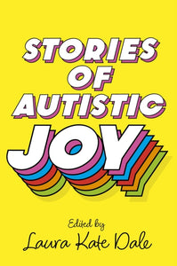 Stories of Autistic Joy by Laura Kate Dale