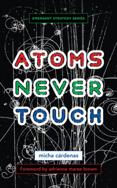 Atoms Never Touch by Micha Cardenas