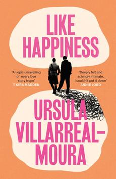 Like Happiness by Ursula Villarreal-Moura