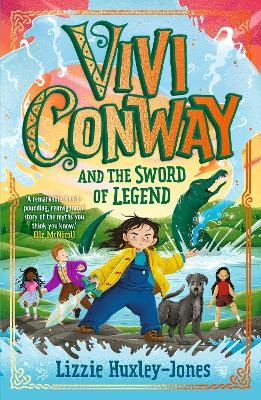 Vivi Conway and the Sword of Legend by Lizzie Huxley-Jones