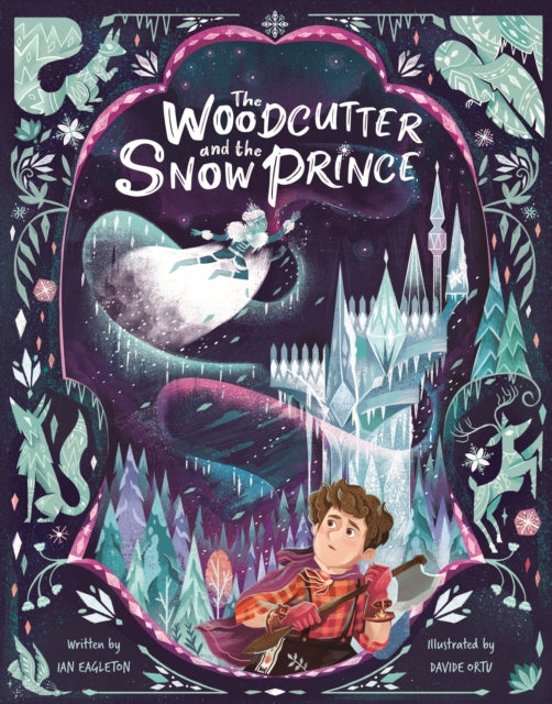 The Woodcutter and The Snow Prince by Ian Eagleton