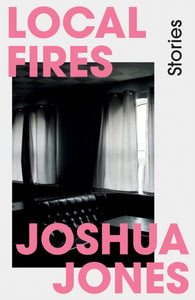 Local Fires by Joshua Jones