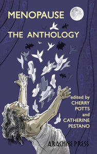 Menopause: The Anthology edited by Cherry Potts, Catherine Pestano