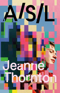 A/S/L by Jeanne Thornton (Pre-Order)