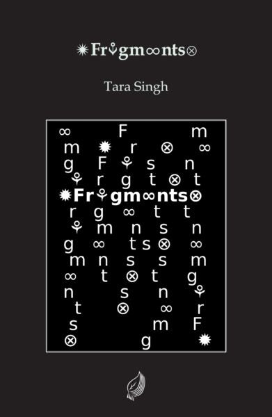 ✹Fr⚘gm∞nts⊗ / Fragments by Tara Singh