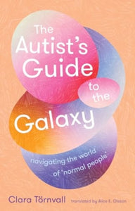 The Autist’s Guide to the Galaxy by Clara Tornvall