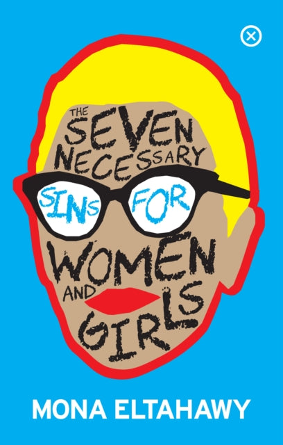 The Seven Necessary Sins For Women And Girls by Mona Eltahawy
