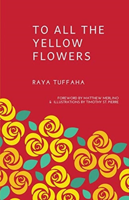 To All the Yellow Flowers by Raya Tuffaha