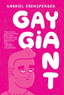 Gay Giant : A Memoir by Gabriel Ebensperger