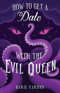 How to Get a Date with the Evil Queen by Marie Cardno