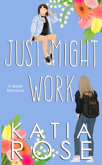 Just Might Work by Katia Rose