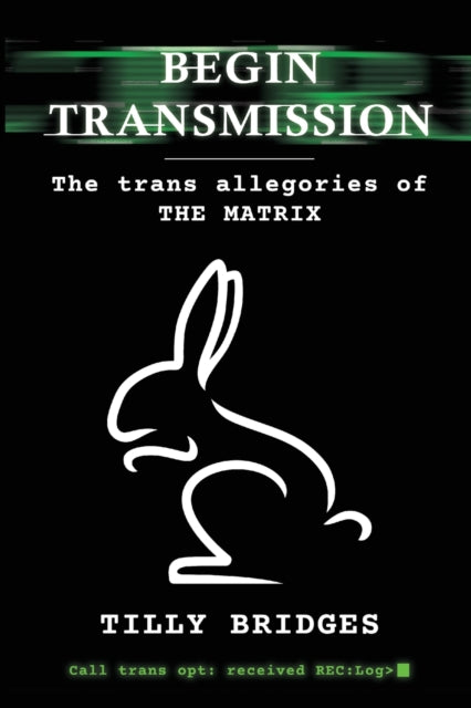 Begin Transmission: The trans allegories of The Matrix by Tilly Bridges