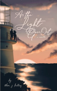As the Light Goes Out by Olive J Kelley