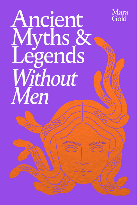*SIGNED* Ancient Myths and Legends Without Men by Mara Gold