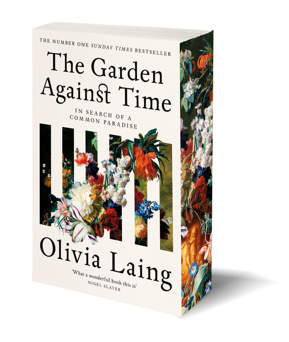 The Garden Against Time: In Search of a Common Paradise by Olivia Laing