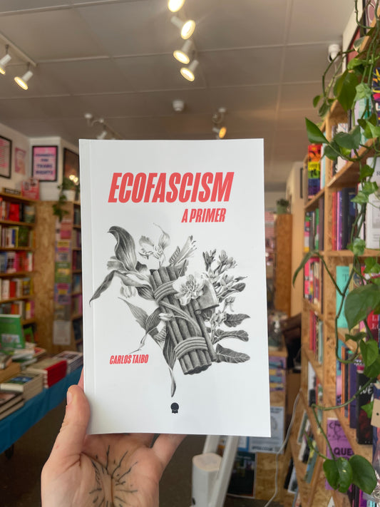 Ecofascism: A Primer by Carlos Taibo