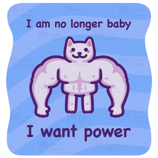 I Am No Longer Baby I Want Power sticker