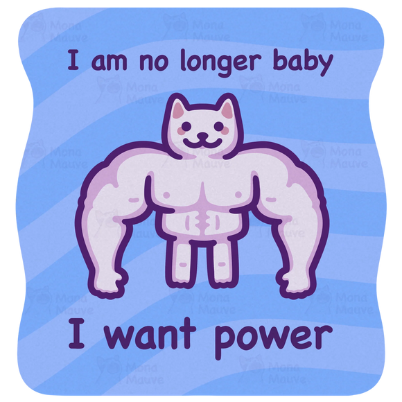 I Am No Longer Baby I Want Power sticker