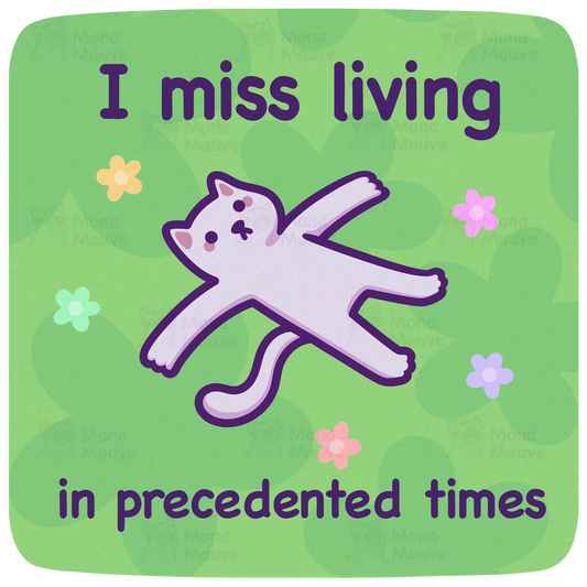 I Miss Living In Precedented Times Cat sticker