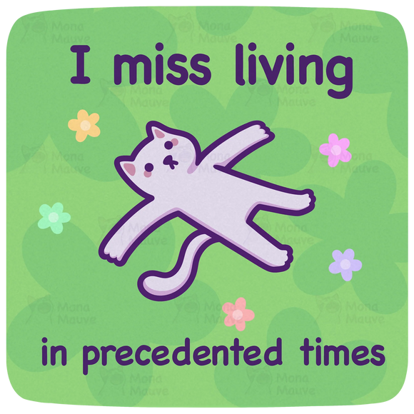 I Miss Living In Precedented Times Cat sticker
