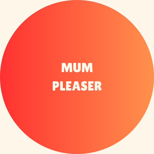 Mum Pleaser badge