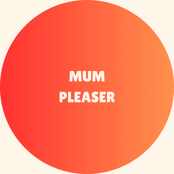 Mum Pleaser badge