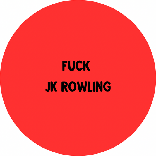 Fuck JK Rowling badge