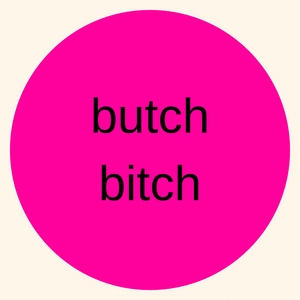 butch bitch badge