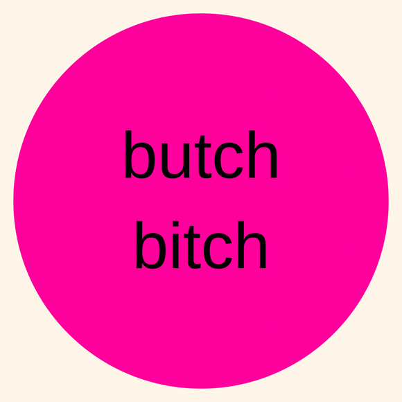 butch bitch badge