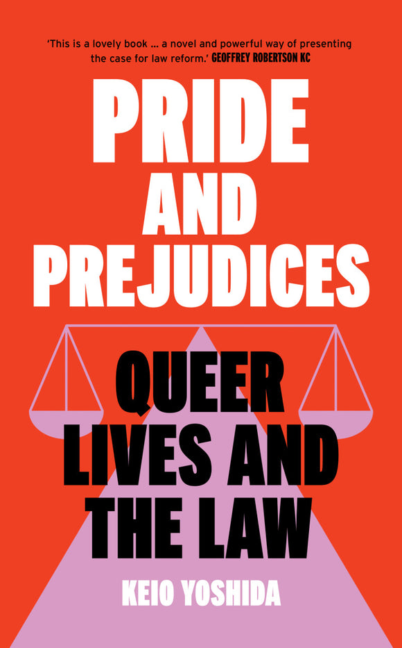 Pride and Prejudices: Queer Lives and the Law by Keio Yoshida