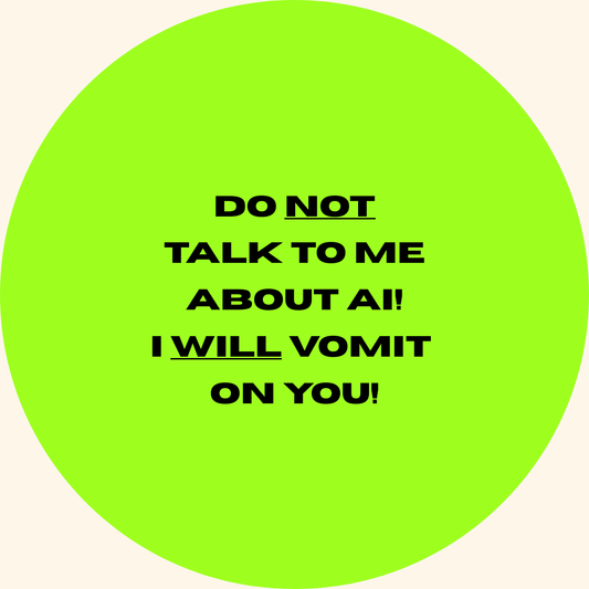 Do Not Talk To Me About AI badge