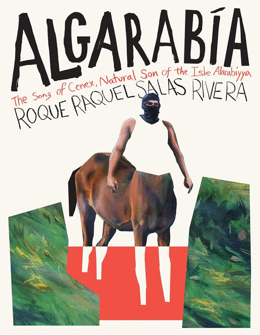 Algarabia: The Song of Cenex, Natural Son of the Isle Alarabiyya by Roque Raquel Salas Rivera
