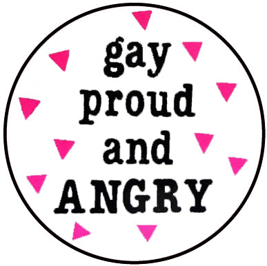 Gay, Proud and Angry Retro Badge