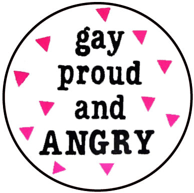 Gay, Proud and Angry Retro Badge