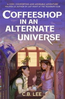 Coffeeshop in an Alternate Universe by C. B. Lee