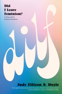 DILF: Did I Leave Feminism by Jude Ellison S. Doyle