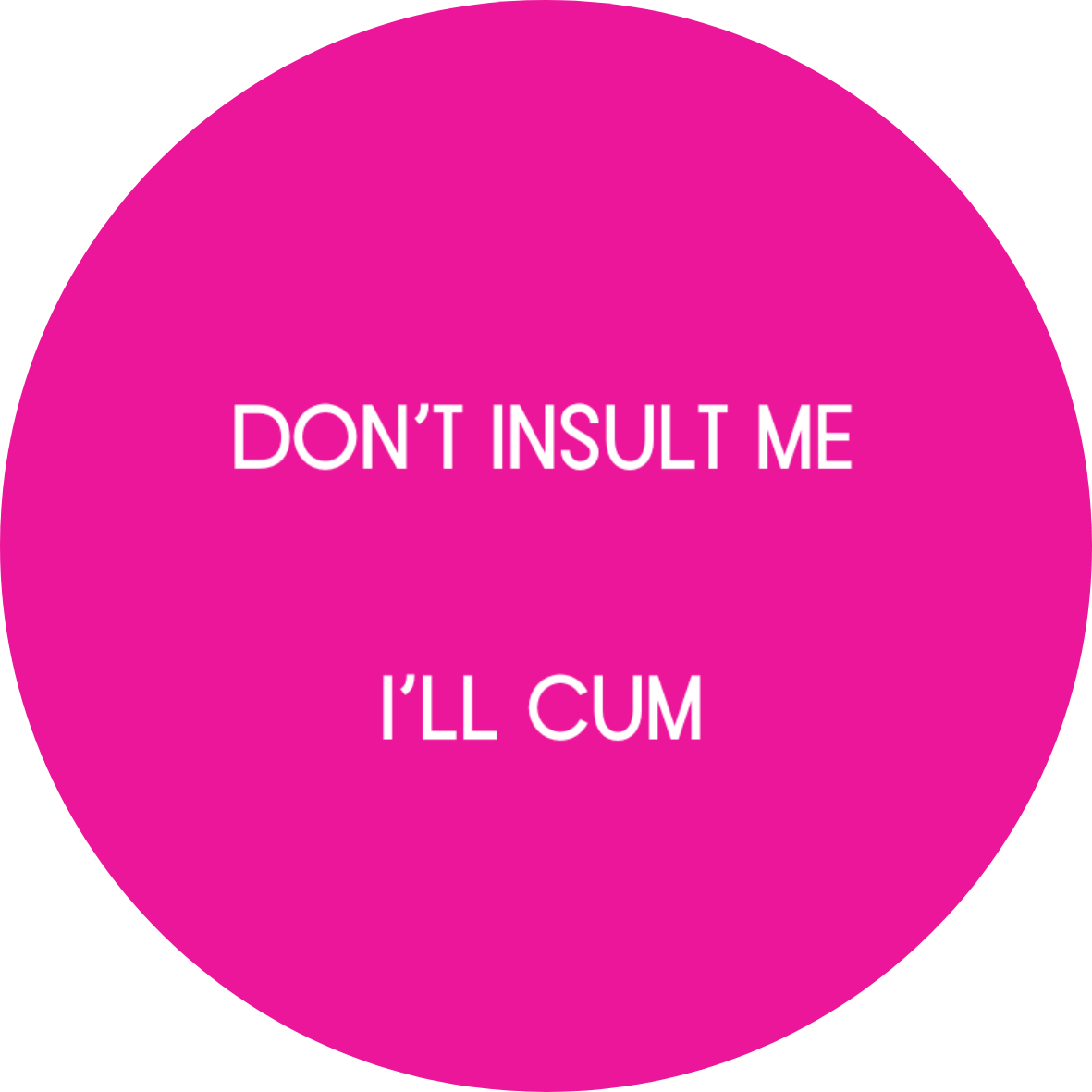 Don't Insult Me badge