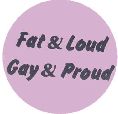 Fat & Loud Gay & Proud Retro Badge