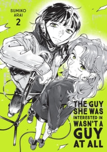 The Guy She Was Interested In Wasn't a Guy at All, Vol. 2 by Ajani Oloye, Sumiko Arai