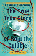 The True True Story of Raja the Gullible (and His Mother) by Rabih Alameddine