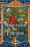 Masquerade of Finches by Elizabeth Hopkinson