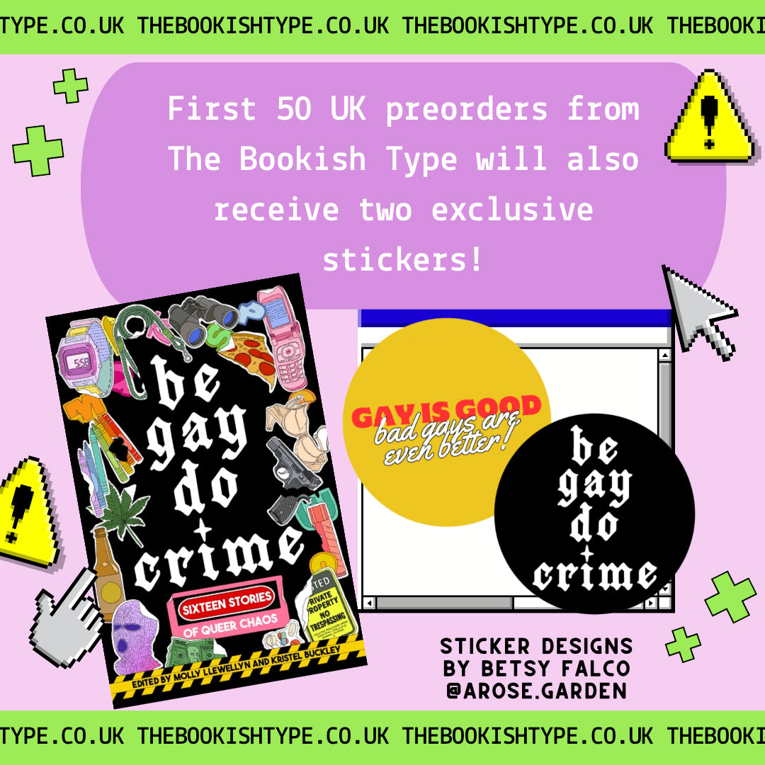 Be Gay, Do Crime edited by Molly Llewellyn and Kristel Buckley