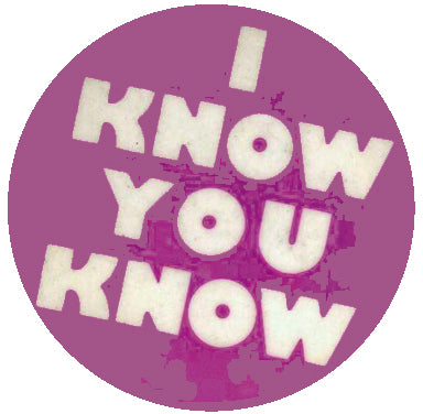 I Know You Know Retro Badge